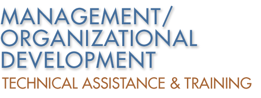 Management/Organizational Development - Technical Assistance & Training